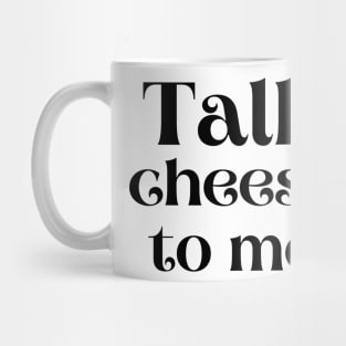 Talk cheesy to me Mug